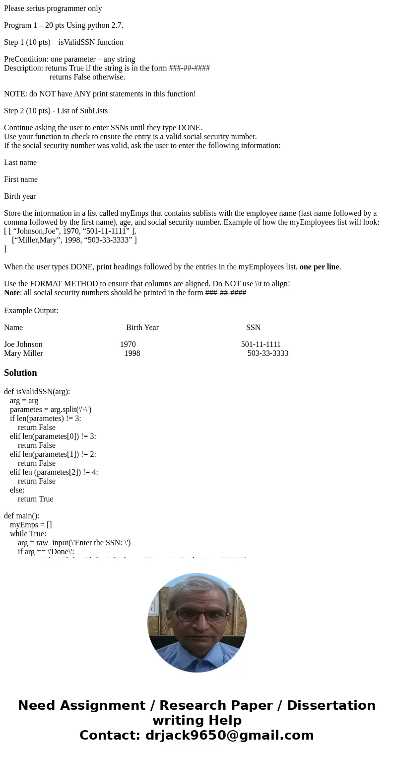 Please serius programmer only Program 1 – 20 pts Using python 2.7. Step 1 (10 pts) – isValidSSN function PreCondition: one parameter – any string Description: r