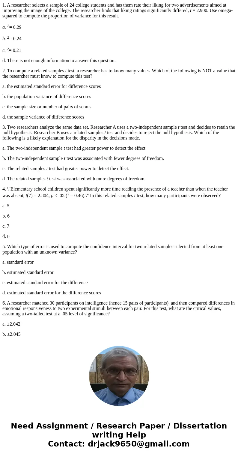 1. A researcher selects a sample of 24 college students and has them rate their liking for two advertisements aimed at improving the image of the college. The r 1. A researcher selects a sample of 24 college students and has them rate their liking for two advertisements aimed at improving the image of the college. The r
