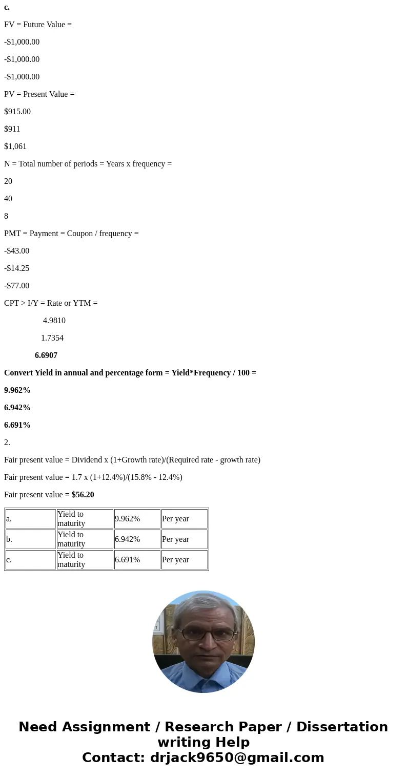 1- Calculate the yield to maturity on the following bonds: A- A 8.6 percent coupon (paid semiannually) bond, with a $1,000 face value and 10 years remaining to 