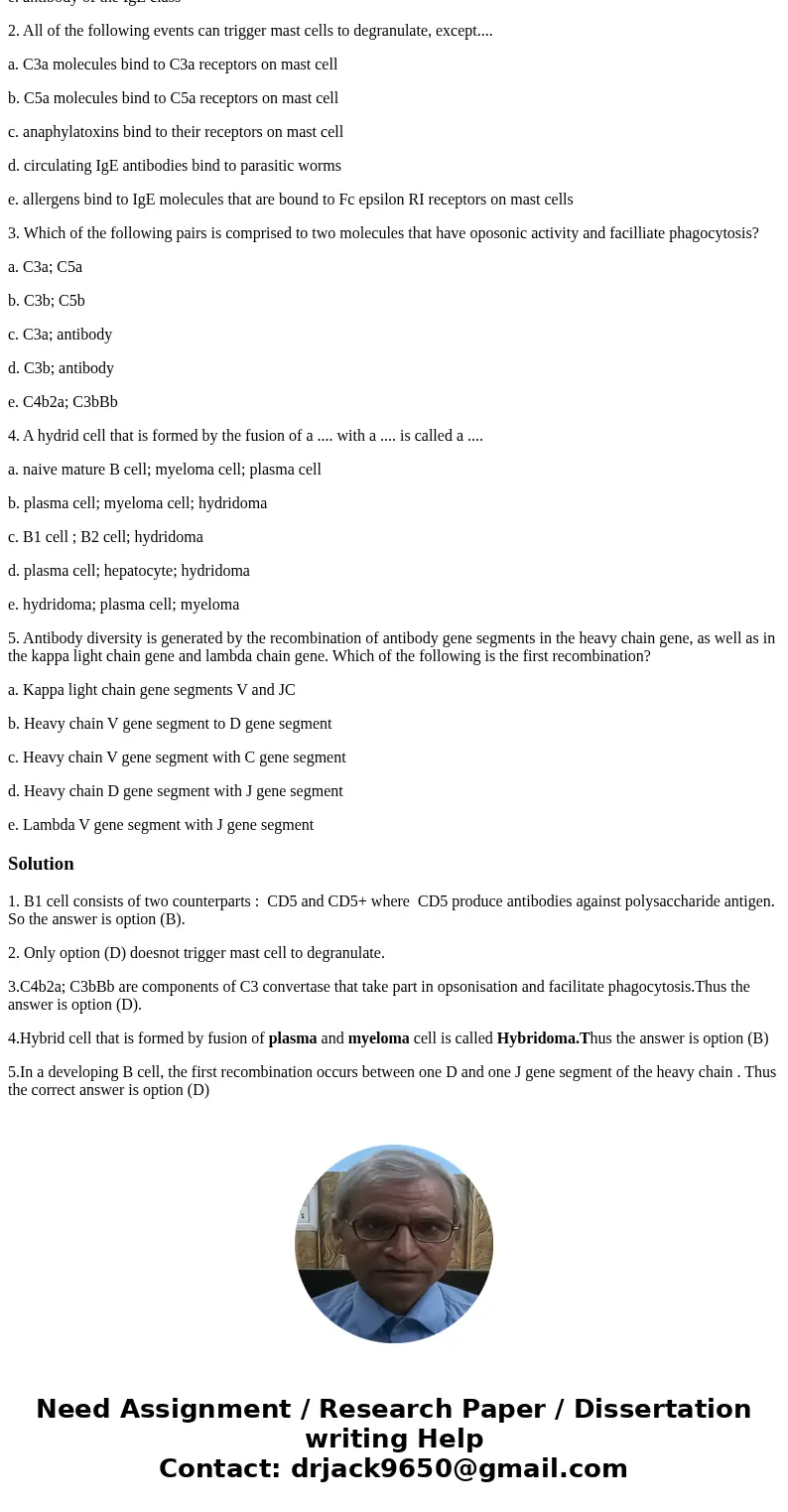 1. During embryonic development B1 cells produce.... a. antibody against self protein (autoantibody) b. antibody against polysaccharides c. antibody to microbia 1. During embryonic development B1 cells produce.... a. antibody against self protein (autoantibody) b. antibody against polysaccharides c. antibody to microbia