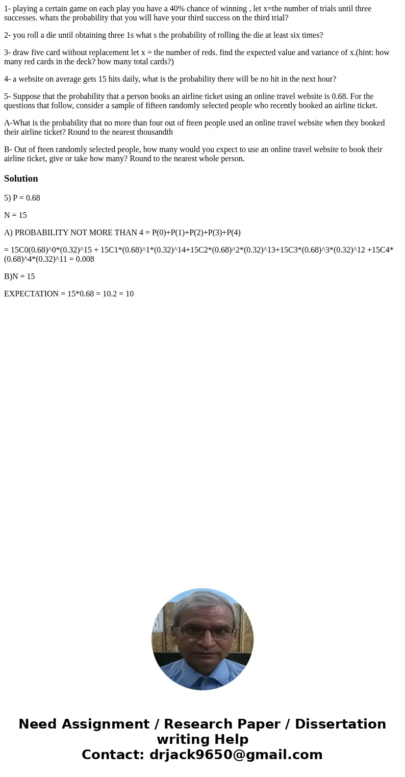 1- playing a certain game on each play you have a 40% chance of winning , let x=the number of trials until three successes. whats the probability that you will 