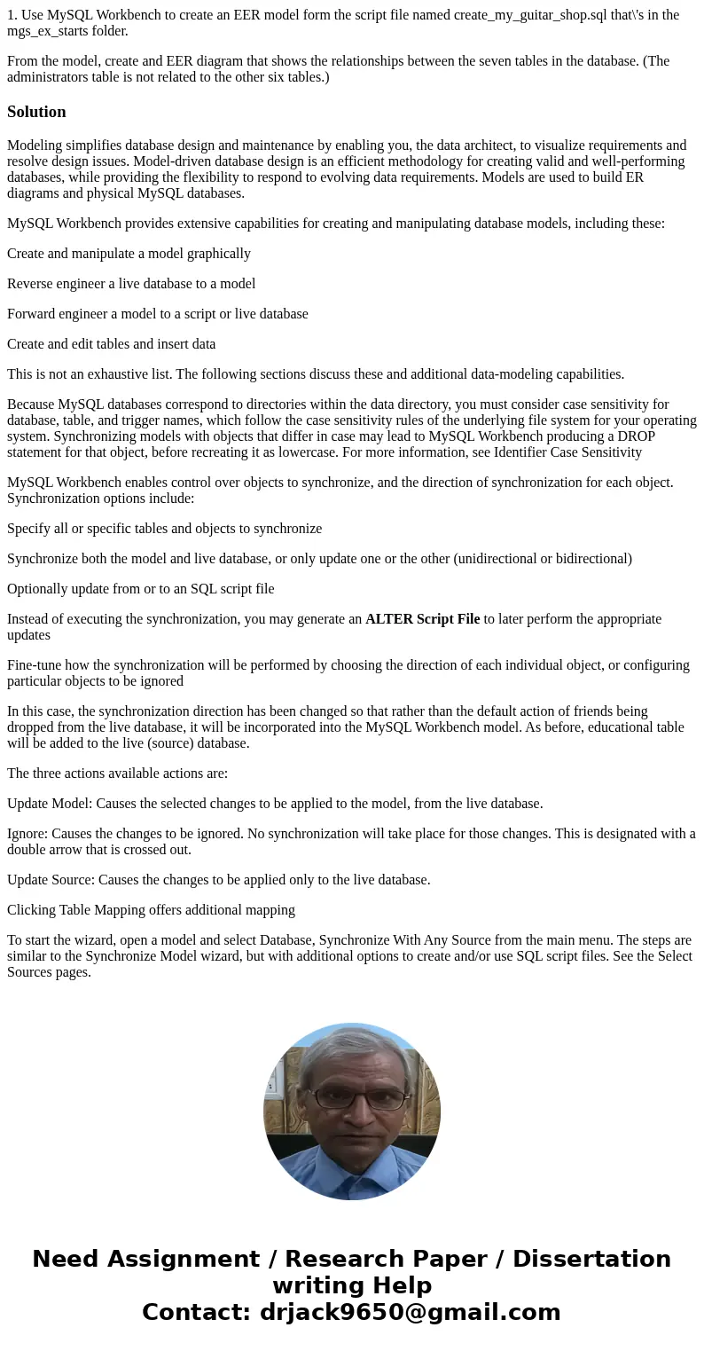 1. Use MySQL Workbench to create an EER model form the script file named create_my_guitar_shop.sql that\'s in the mgs_ex_starts folder. From the model, create a