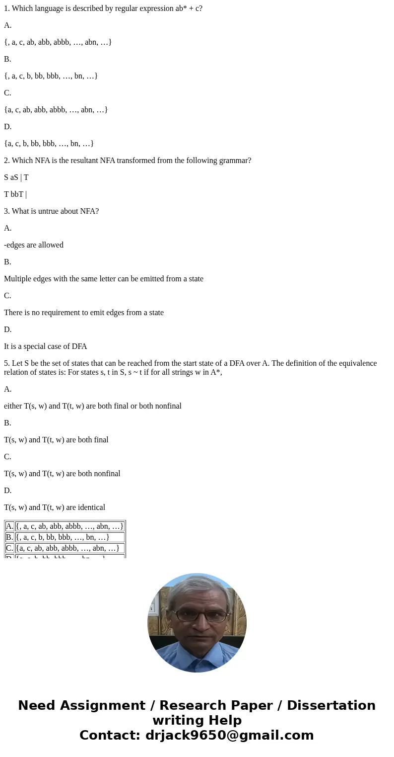 1. Which language is described by regular expression ab* + c? A. {, a, c, ab, abb, abbb, …, abn, …} B. {, a, c, b, bb, bbb, …, bn, …} C. {a, c, ab, abb, abbb, …