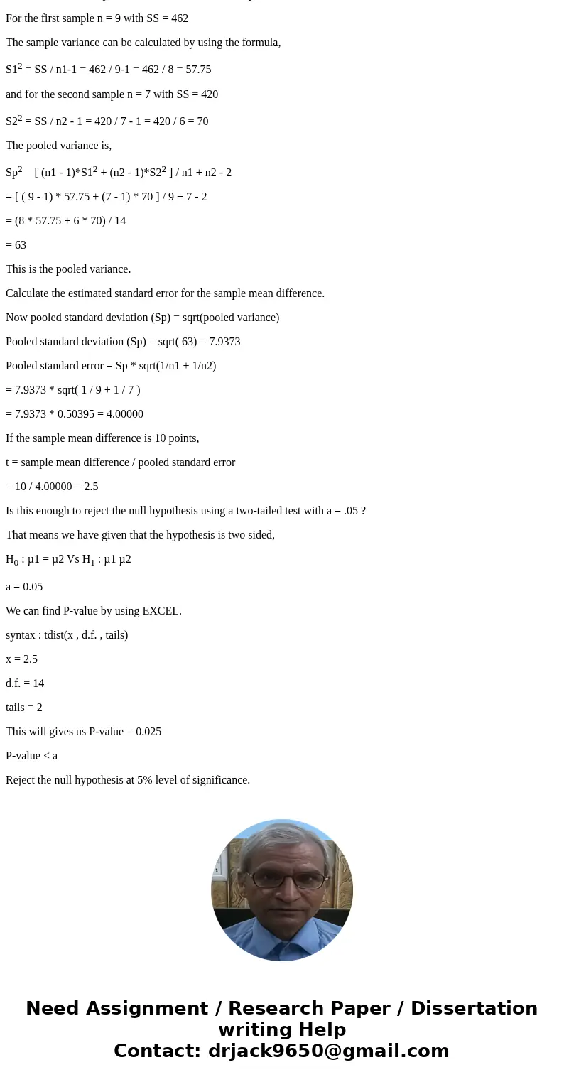10. Two separate samples receive different treatments. After treatment, the first sample has n = 9 with SS = 462 , and the second has n = 7 with SS = 420 . Comp 10. Two separate samples receive different treatments. After treatment, the first sample has n = 9 with SS = 462 , and the second has n = 7 with SS = 420 . Comp