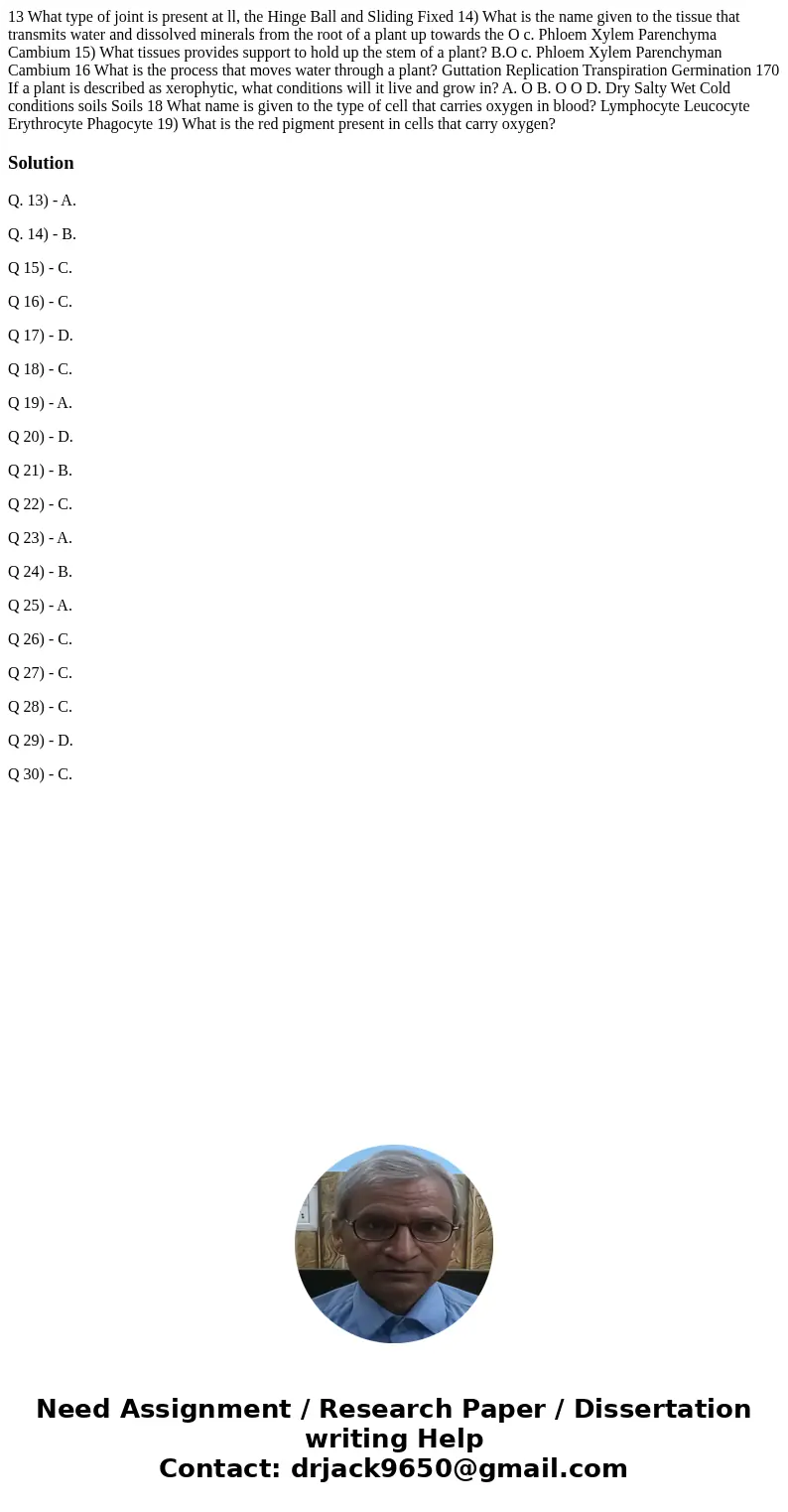 13 What type of joint is present at ll, the Hinge Ball and Sliding Fixed 14) What is the name given to the tissue that transmits water and dissolved minerals f  13 What type of joint is present at ll, the Hinge Ball and Sliding Fixed 14) What is the name given to the tissue that transmits water and dissolved minerals f