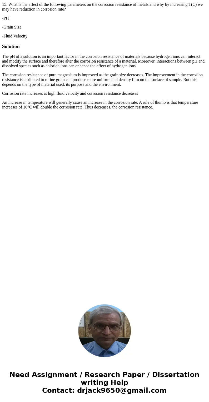 15. What is the effect of the following parameters on the corrosion resistance of metals and why by increasing T(C) we may have reduction in corrosion rate? -PH 15. What is the effect of the following parameters on the corrosion resistance of metals and why by increasing T(C) we may have reduction in corrosion rate? -PH