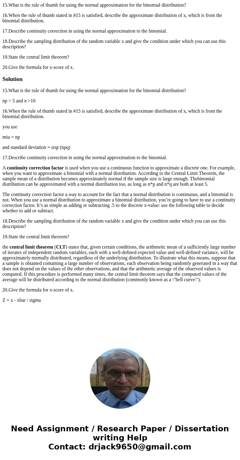 15.What is the rule of thumb for using the normal approximation for the binomial distribution? 16.When the rule of thumb stated in #15 is satisfied, describe th 15.What is the rule of thumb for using the normal approximation for the binomial distribution? 16.When the rule of thumb stated in #15 is satisfied, describe th
