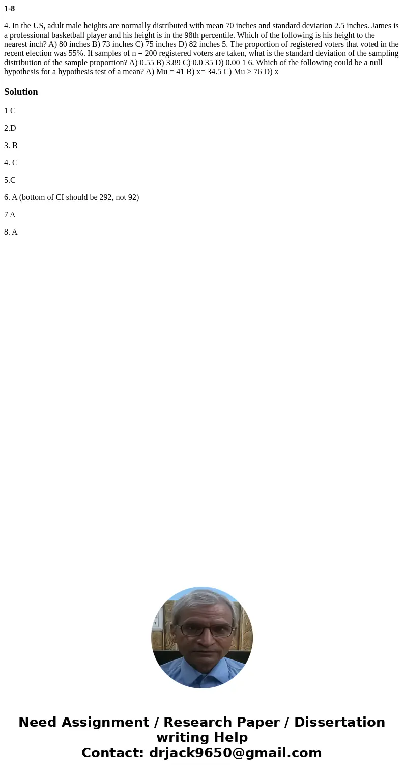 1-8 4. In the US, adult male heights are normally distributed with mean 70 inches and standard deviation 2.5 inches. James is a professional basketball player a