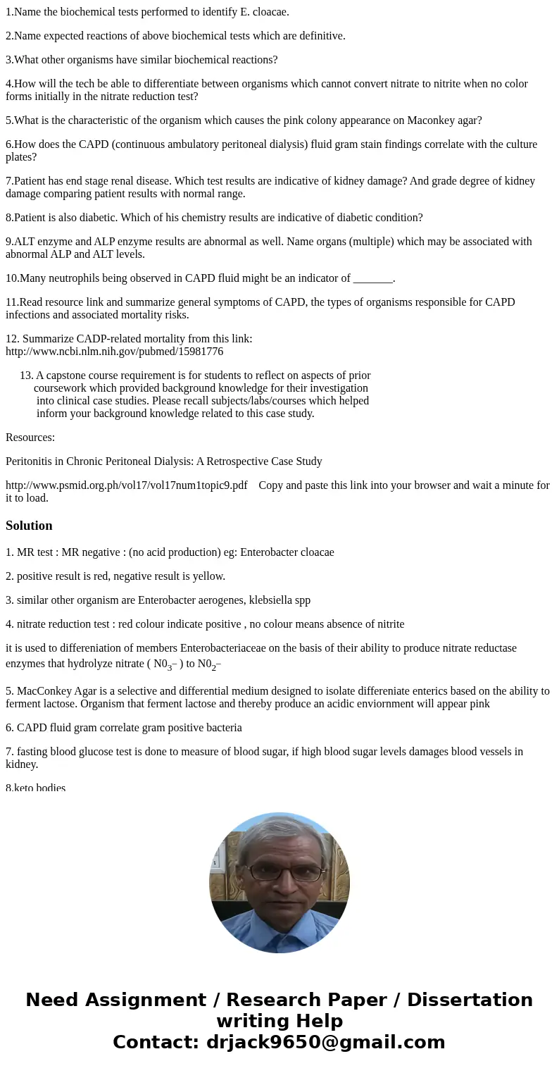 1.Name the biochemical tests performed to identify E. cloacae. 2.Name expected reactions of above biochemical tests which are definitive. 3.What other organisms 1.Name the biochemical tests performed to identify E. cloacae. 2.Name expected reactions of above biochemical tests which are definitive. 3.What other organisms