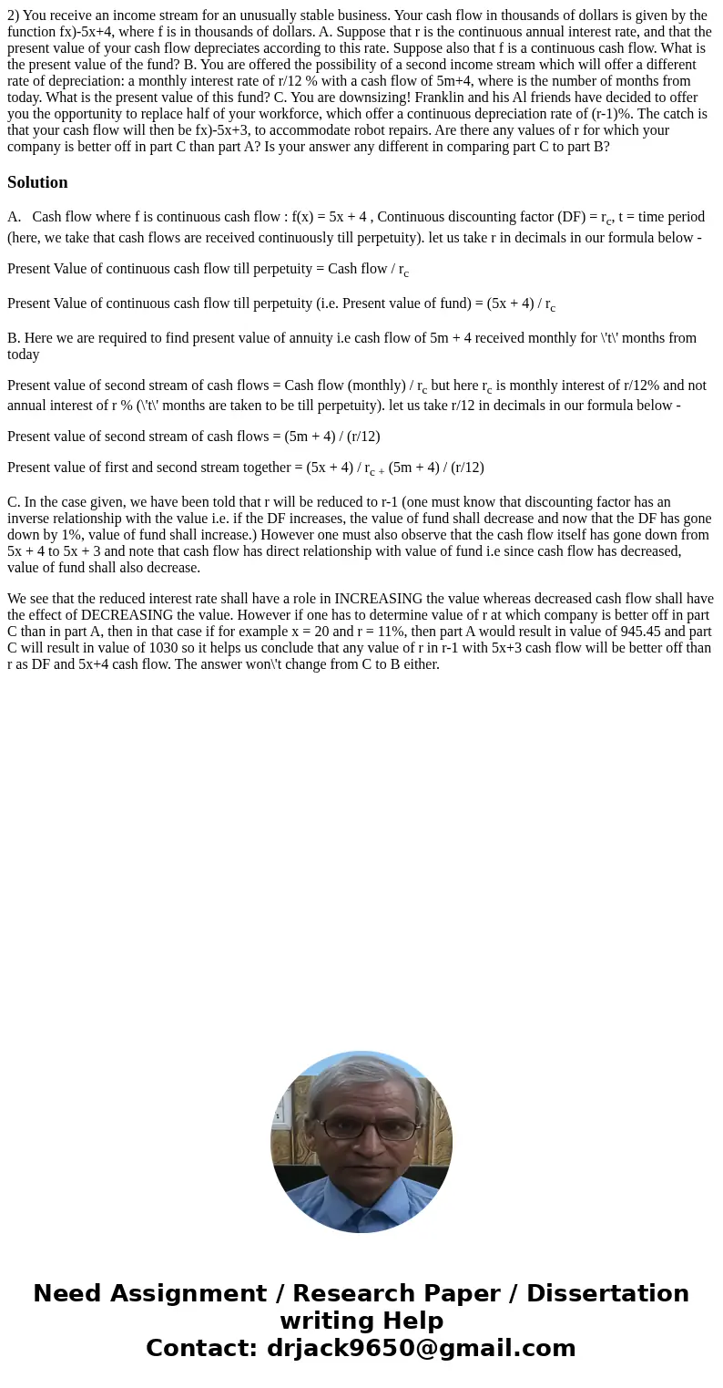 2) You receive an income stream for an unusually stable business. Your cash flow in thousands of dollars is given by the function fx)-5x+4, where f is in thous  2) You receive an income stream for an unusually stable business. Your cash flow in thousands of dollars is given by the function fx)-5x+4, where f is in thous