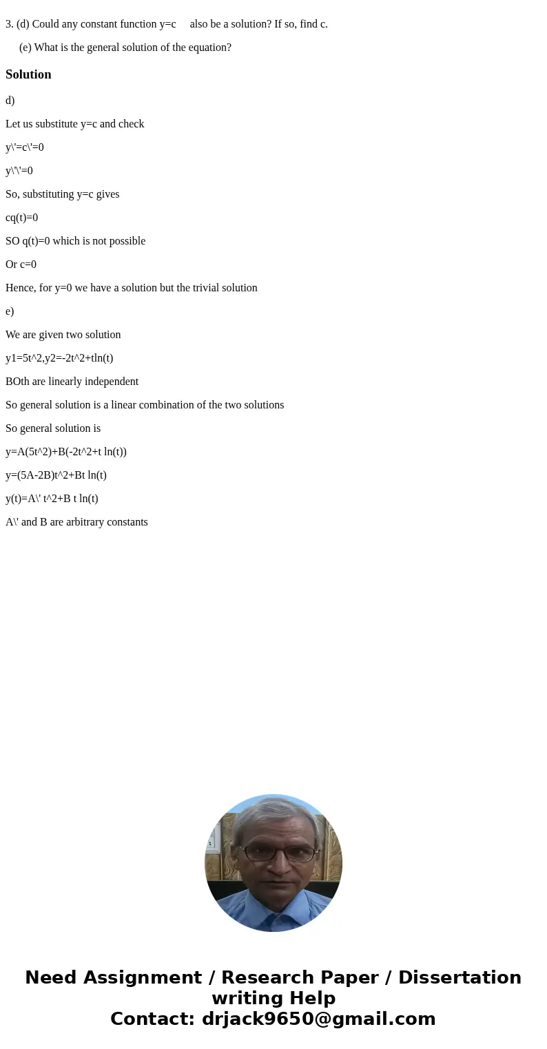 3. (d) Could any constant function y=c also be a solution? If so, find c. (e) What is the general solution of the equation?Solutiond) Let us substitute y=c and  3. (d) Could any constant function y=c also be a solution? If so, find c. (e) What is the general solution of the equation?Solutiond) Let us substitute y=c and