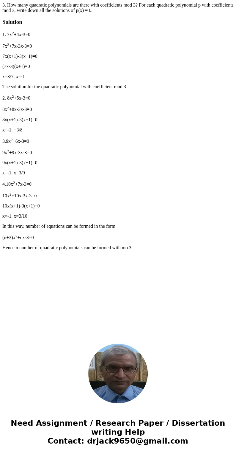 3. How many quadratic polynomials are there with coefficients mod 3? For each quadratic polynomial p with coefficients mod 3, write down all the solutions of p  3. How many quadratic polynomials are there with coefficients mod 3? For each quadratic polynomial p with coefficients mod 3, write down all the solutions of p