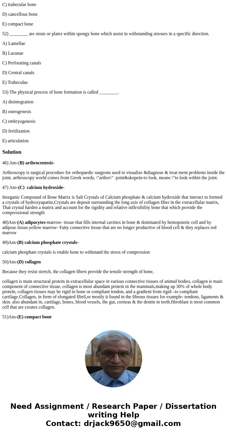 46) Which diagnostic procedure detects abnormalities in synovial fluid? A) DEXA B) arthrocentesis C) MRI D) arthroscopy E) X-ray 47) Calcium phosphate interacts 46) Which diagnostic procedure detects abnormalities in synovial fluid? A) DEXA B) arthrocentesis C) MRI D) arthroscopy E) X-ray 47) Calcium phosphate interacts