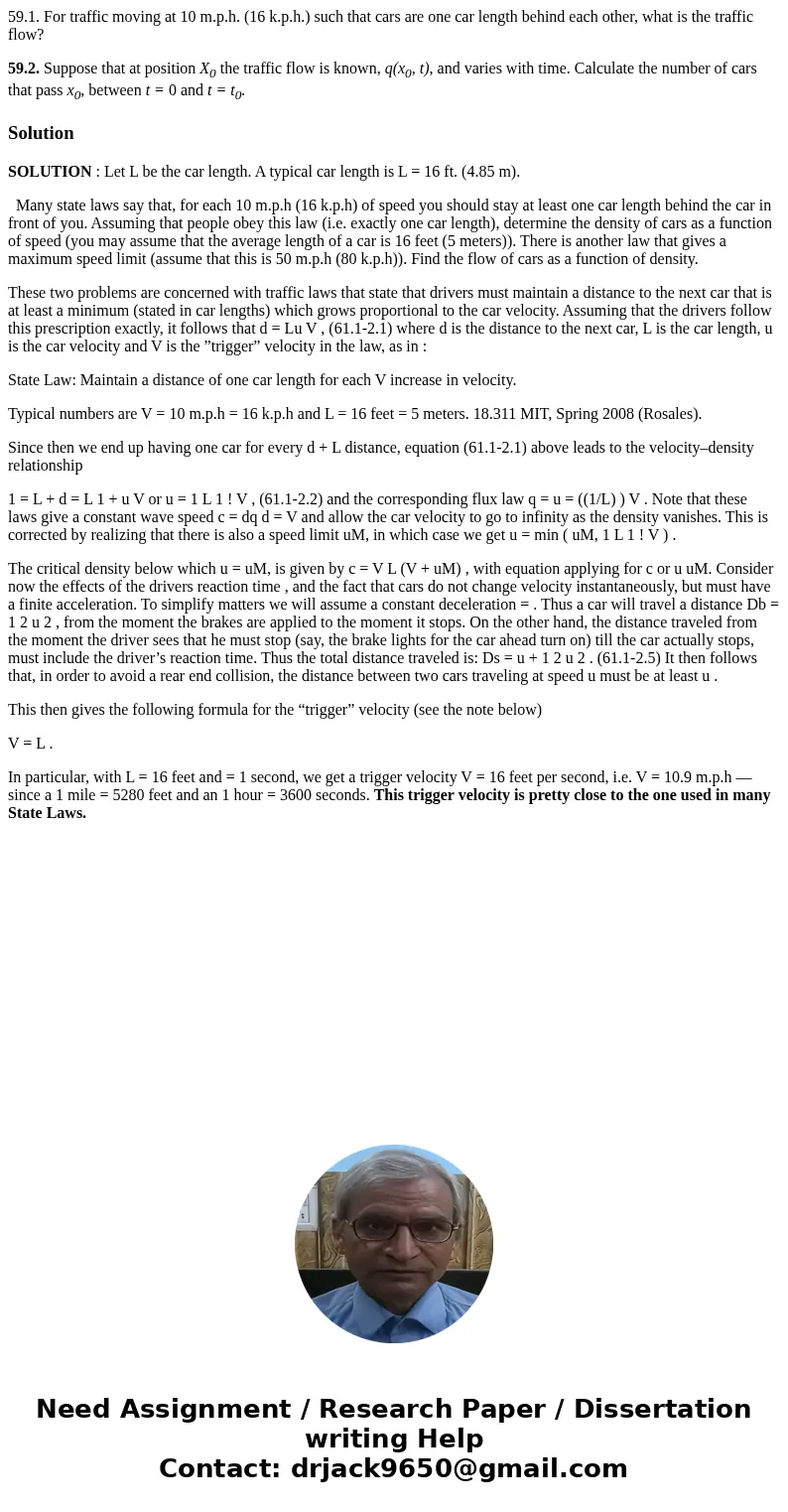 59.1. For traffic moving at 10 m.p.h. (16 k.p.h.) such that cars are one car length behind each other, what is the traffic flow? 59.2. Suppose that at position  59.1. For traffic moving at 10 m.p.h. (16 k.p.h.) such that cars are one car length behind each other, what is the traffic flow? 59.2. Suppose that at position