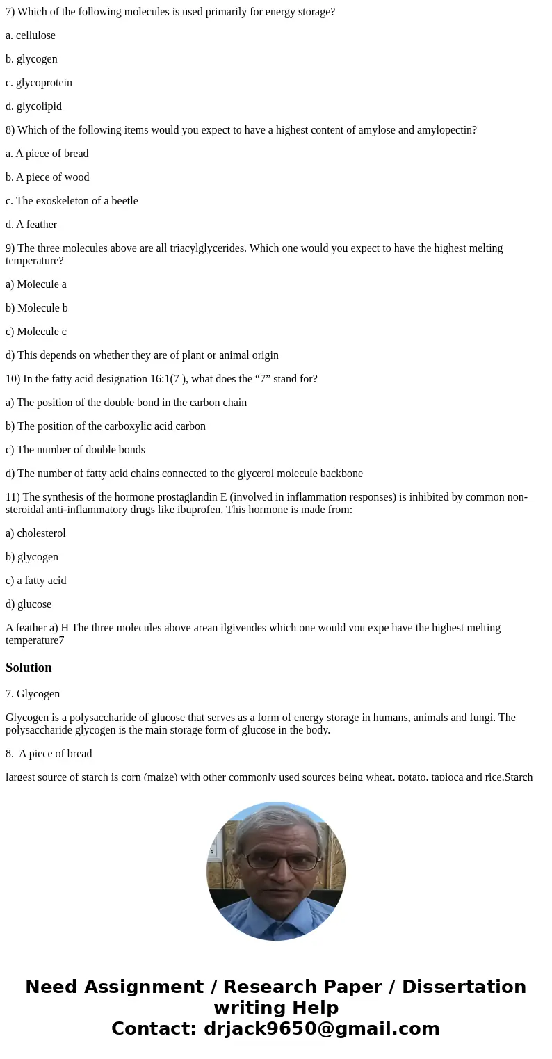 7) Which of the following molecules is used primarily for energy storage? a. cellulose b. glycogen c. glycoprotein d. glycolipid 8) Which of the following items 7) Which of the following molecules is used primarily for energy storage? a. cellulose b. glycogen c. glycoprotein d. glycolipid 8) Which of the following items