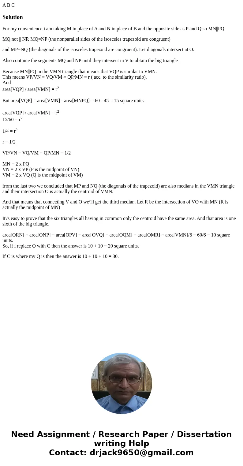  A B C SolutionFor my convenience i am taking M in place of A and N in place of B and the opposite side as P and Q so MN||PQ MQ not || NP, MQ=NP (the nonparalle