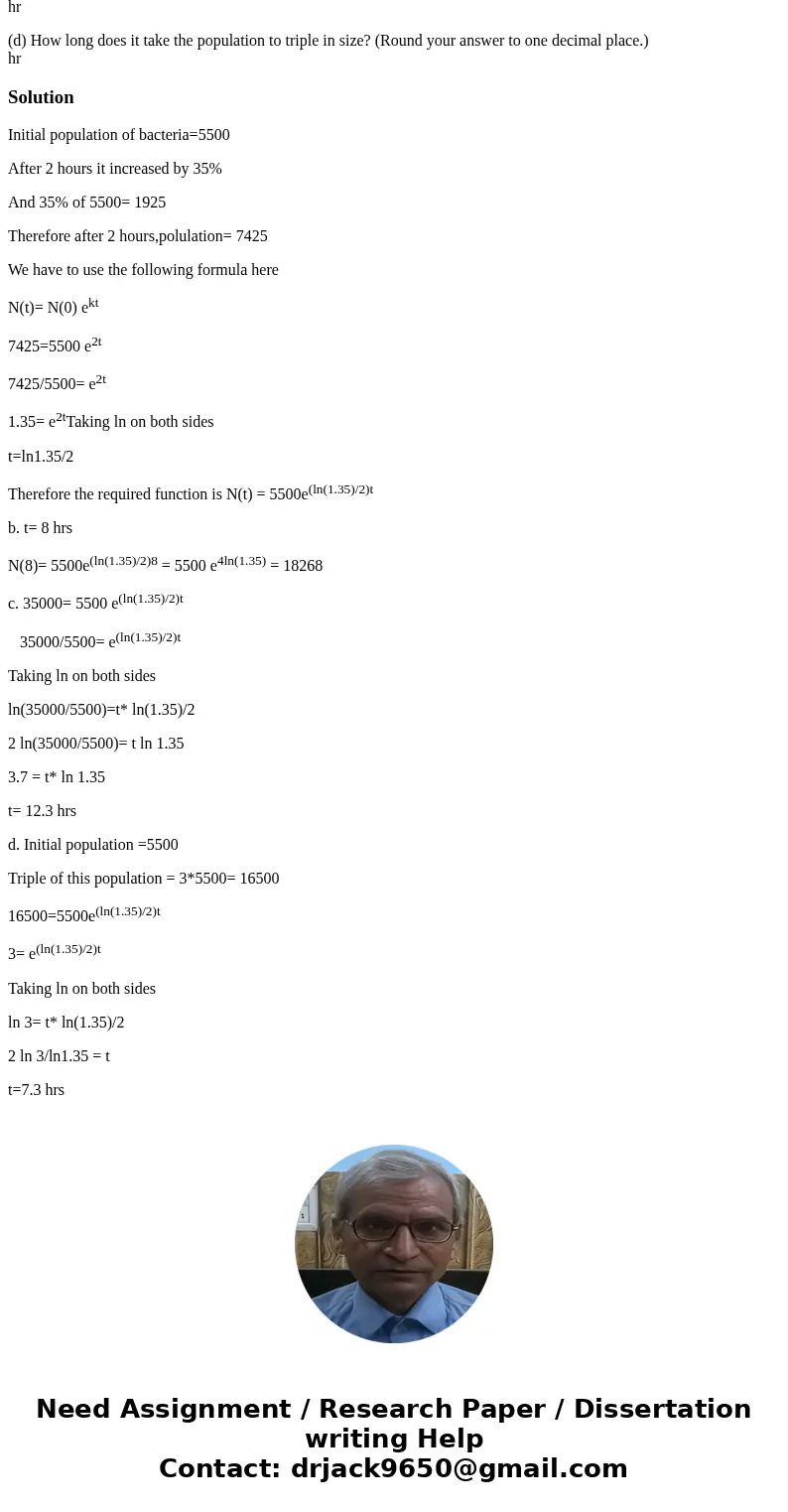 A bacteria culture started with 5500 bacteria and increased by 35% in the first 2 hours. (a) Find an expression for the number of bacteria t hours after it was 