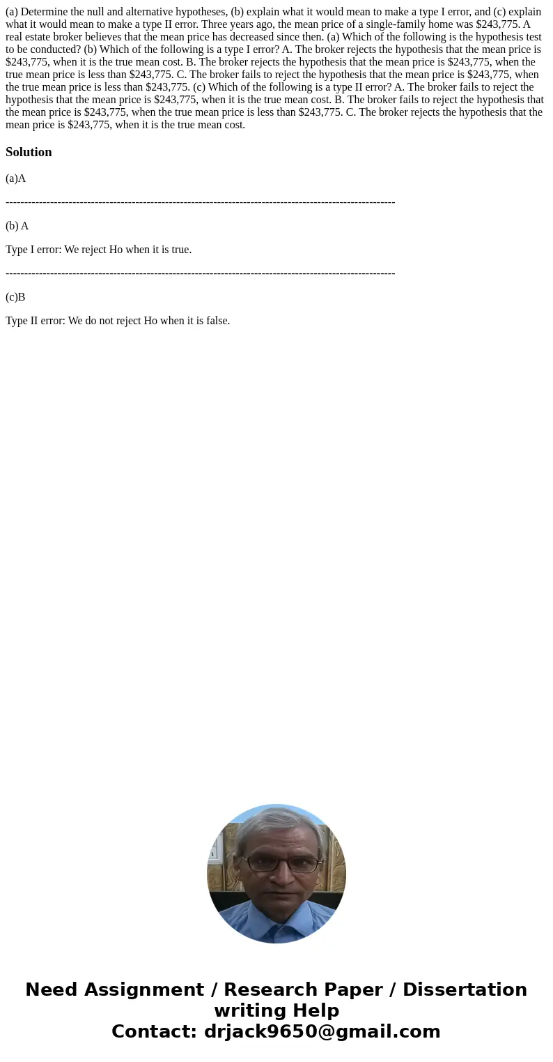 (a) Determine the null and alternative hypotheses, (b) explain what it would mean to make a type I error, and (c) explain what it would mean to make a type II   (a) Determine the null and alternative hypotheses, (b) explain what it would mean to make a type I error, and (c) explain what it would mean to make a type II