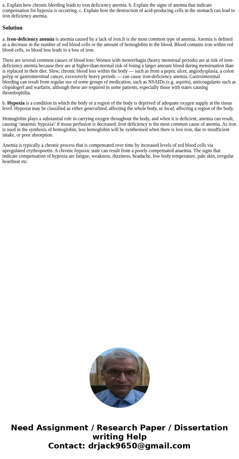 a. Explain how chronic bleeding leads to iron deficiency anemia. b. Explain the signs of anemia that indicate compensation for hypoxia is occurring. c. Explain  a. Explain how chronic bleeding leads to iron deficiency anemia. b. Explain the signs of anemia that indicate compensation for hypoxia is occurring. c. Explain