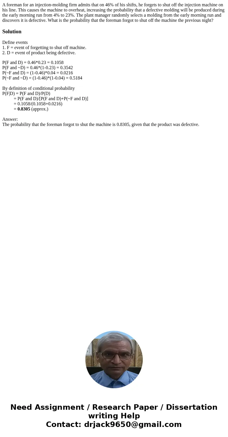 A foreman for an injection-molding firm admits that on 46% of his shifts, he forgets to shut off the injection machine on his line. This causes the machine to o A foreman for an injection-molding firm admits that on 46% of his shifts, he forgets to shut off the injection machine on his line. This causes the machine to o