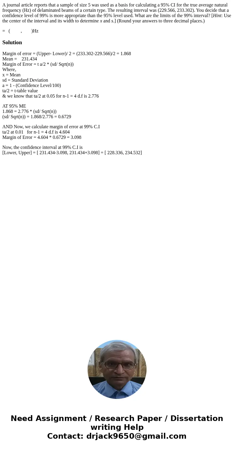 A journal article reports that a sample of size 5 was used as a basis for calculating a 95% CI for the true average natural frequency (Hz) of delaminated beams  A journal article reports that a sample of size 5 was used as a basis for calculating a 95% CI for the true average natural frequency (Hz) of delaminated beams