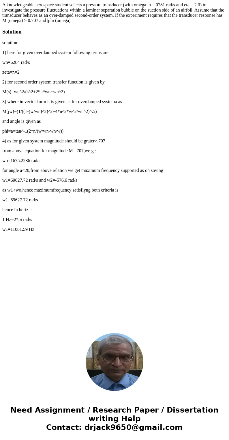 A knowledgeable aerospace student selects a pressure transducer (with omega_n = 0281 rad/s and eta = 2.0) to investigate the pressure fluctuations within a lam  A knowledgeable aerospace student selects a pressure transducer (with omega_n = 0281 rad/s and eta = 2.0) to investigate the pressure fluctuations within a lam