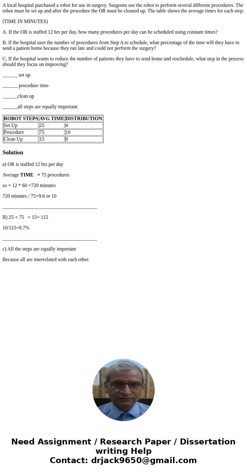 A local hospital purchased a robot for use in surgery. Surgeons use the robot to perform several different procedures. The robot must be set up and after the pr A local hospital purchased a robot for use in surgery. Surgeons use the robot to perform several different procedures. The robot must be set up and after the pr