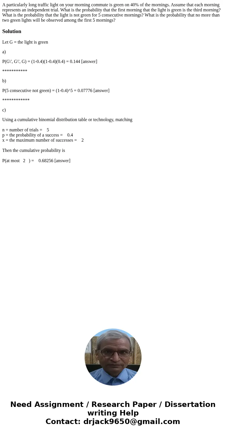 A particularly long traffic light on your morning commute is green on 40% of the mornings. Assume that each morning represents an independent trial. What is th  A particularly long traffic light on your morning commute is green on 40% of the mornings. Assume that each morning represents an independent trial. What is th