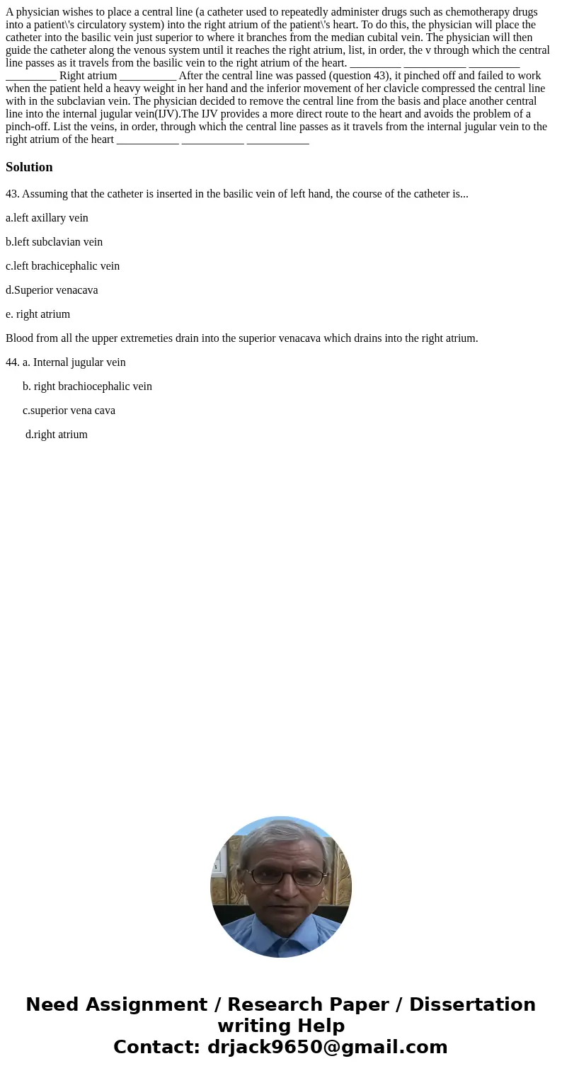 A physician wishes to place a central line (a catheter used to repeatedly administer drugs such as chemotherapy drugs into a patient\'s circulatory system) int  A physician wishes to place a central line (a catheter used to repeatedly administer drugs such as chemotherapy drugs into a patient\'s circulatory system) int