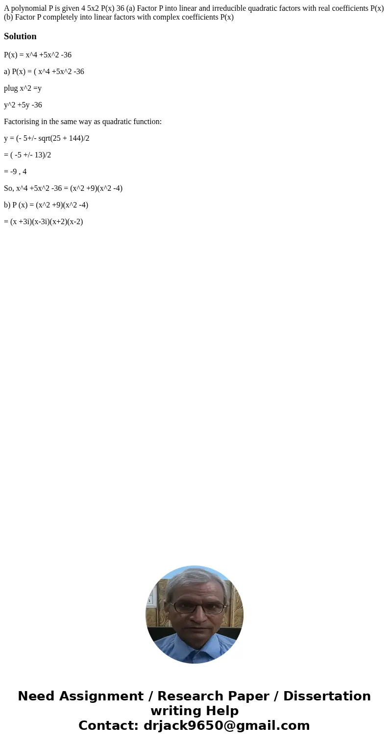 A polynomial P is given 4 5x2 P(x) 36 (a) Factor P into linear and irreducible quadratic factors with real coefficients P(x) (b) Factor P completely into linea  A polynomial P is given 4 5x2 P(x) 36 (a) Factor P into linear and irreducible quadratic factors with real coefficients P(x) (b) Factor P completely into linea