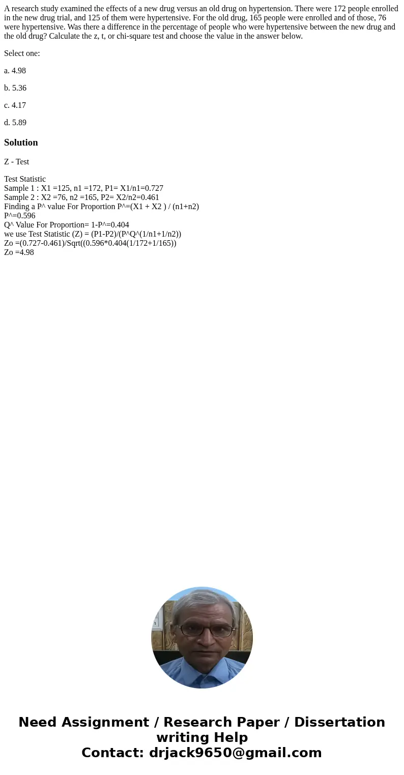 A research study examined the effects of a new drug versus an old drug on hypertension. There were 172 people enrolled in the new drug trial, and 125 of them we A research study examined the effects of a new drug versus an old drug on hypertension. There were 172 people enrolled in the new drug trial, and 125 of them we