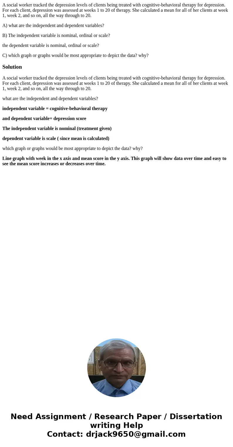 A social worker tracked the depression levels of clients being treated with cognitive-behavioral therapy for depression. For each client, depression was assesse A social worker tracked the depression levels of clients being treated with cognitive-behavioral therapy for depression. For each client, depression was assesse
