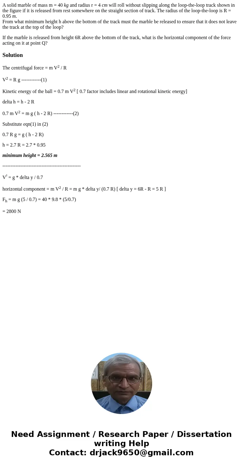 A solid marble of mass m = 40 kg and radius r = 4 cm will roll without slipping along the loop-the-loop track shown in the figure if it is released from rest so A solid marble of mass m = 40 kg and radius r = 4 cm will roll without slipping along the loop-the-loop track shown in the figure if it is released from rest so