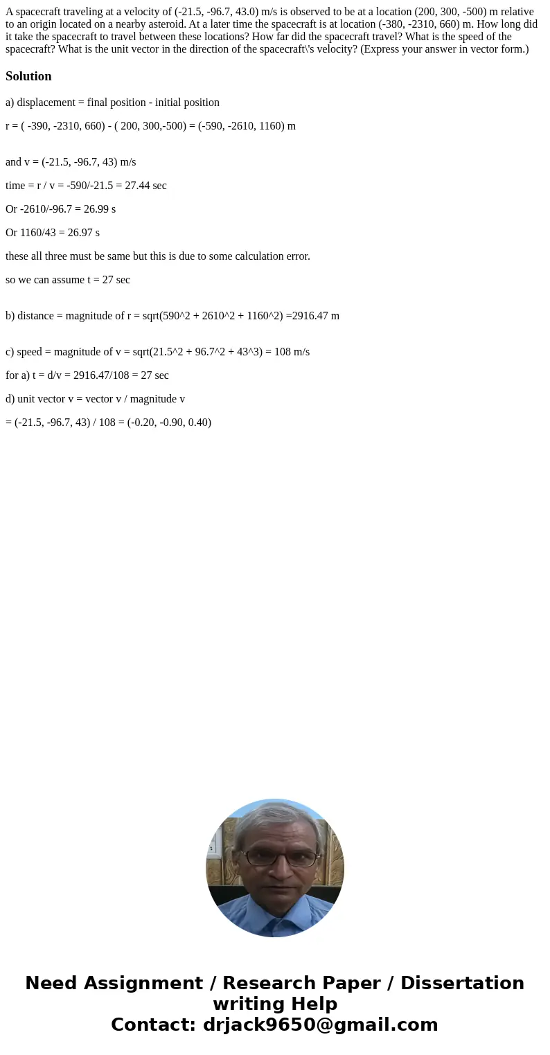 A spacecraft traveling at a velocity of (-21.5, -96.7, 43.0) m/s is observed to be at a location (200, 300, -500) m relative to an origin located on a nearby a  A spacecraft traveling at a velocity of (-21.5, -96.7, 43.0) m/s is observed to be at a location (200, 300, -500) m relative to an origin located on a nearby a