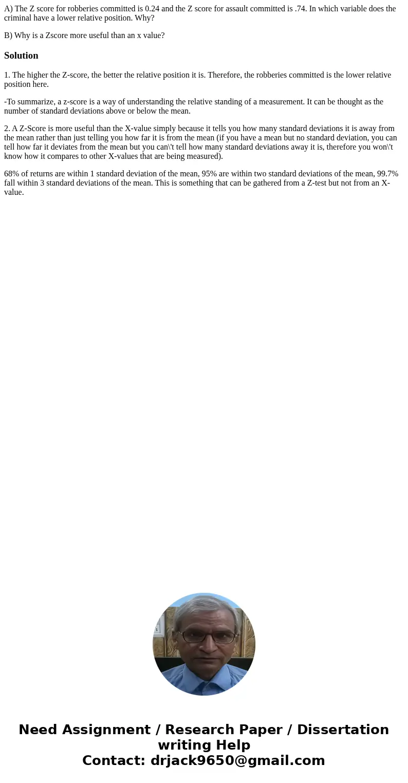 A) The Z score for robberies committed is 0.24 and the Z score for assault committed is .74. In which variable does the criminal have a lower relative position. A) The Z score for robberies committed is 0.24 and the Z score for assault committed is .74. In which variable does the criminal have a lower relative position.