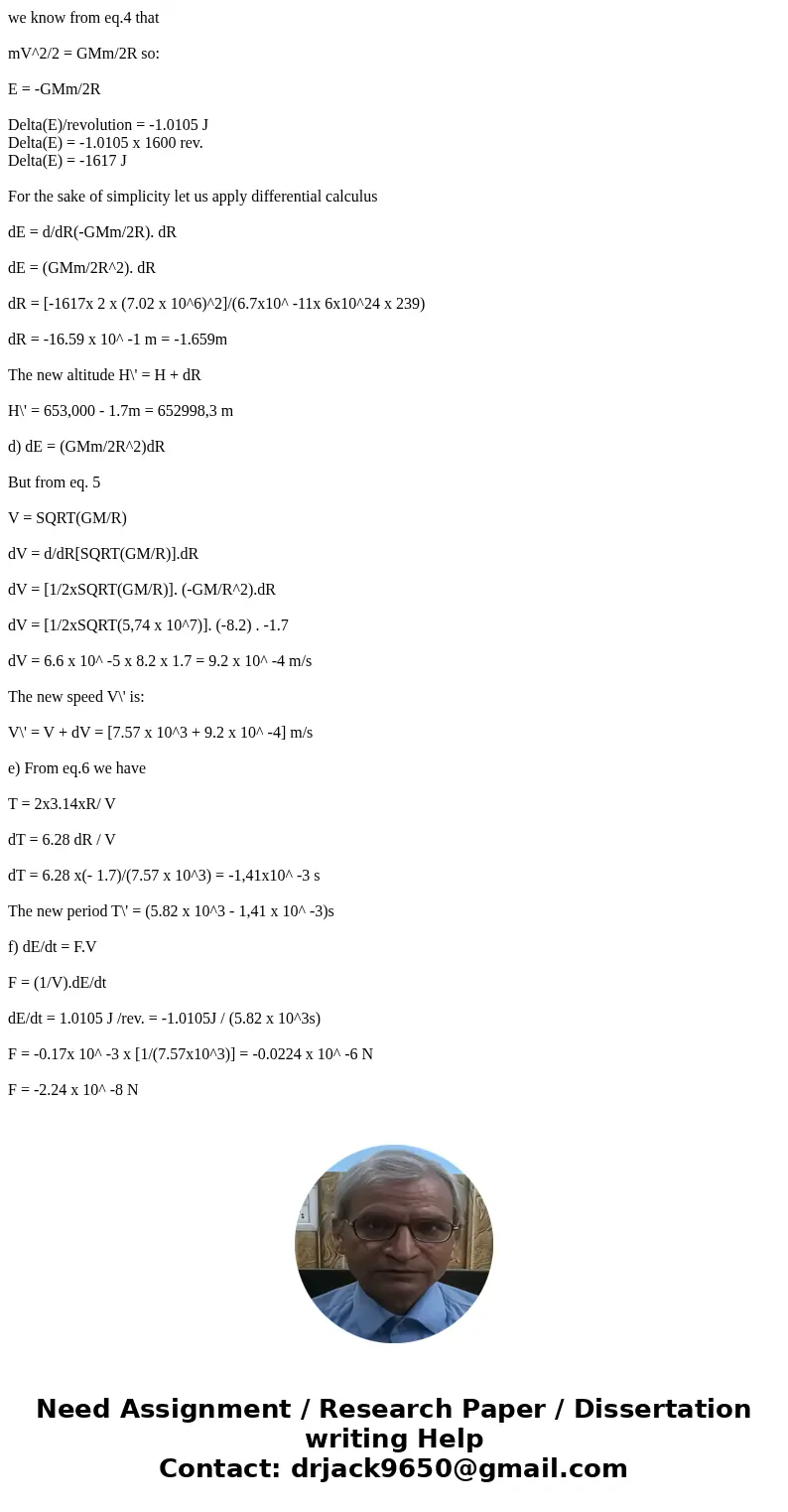 (a) What is the speed of a 239 kg satellite in an approximately circular orbit 623 km above the surface of Earth? (b) What is the period? Suppose the satellite  (a) What is the speed of a 239 kg satellite in an approximately circular orbit 623 km above the surface of Earth? (b) What is the period? Suppose the satellite