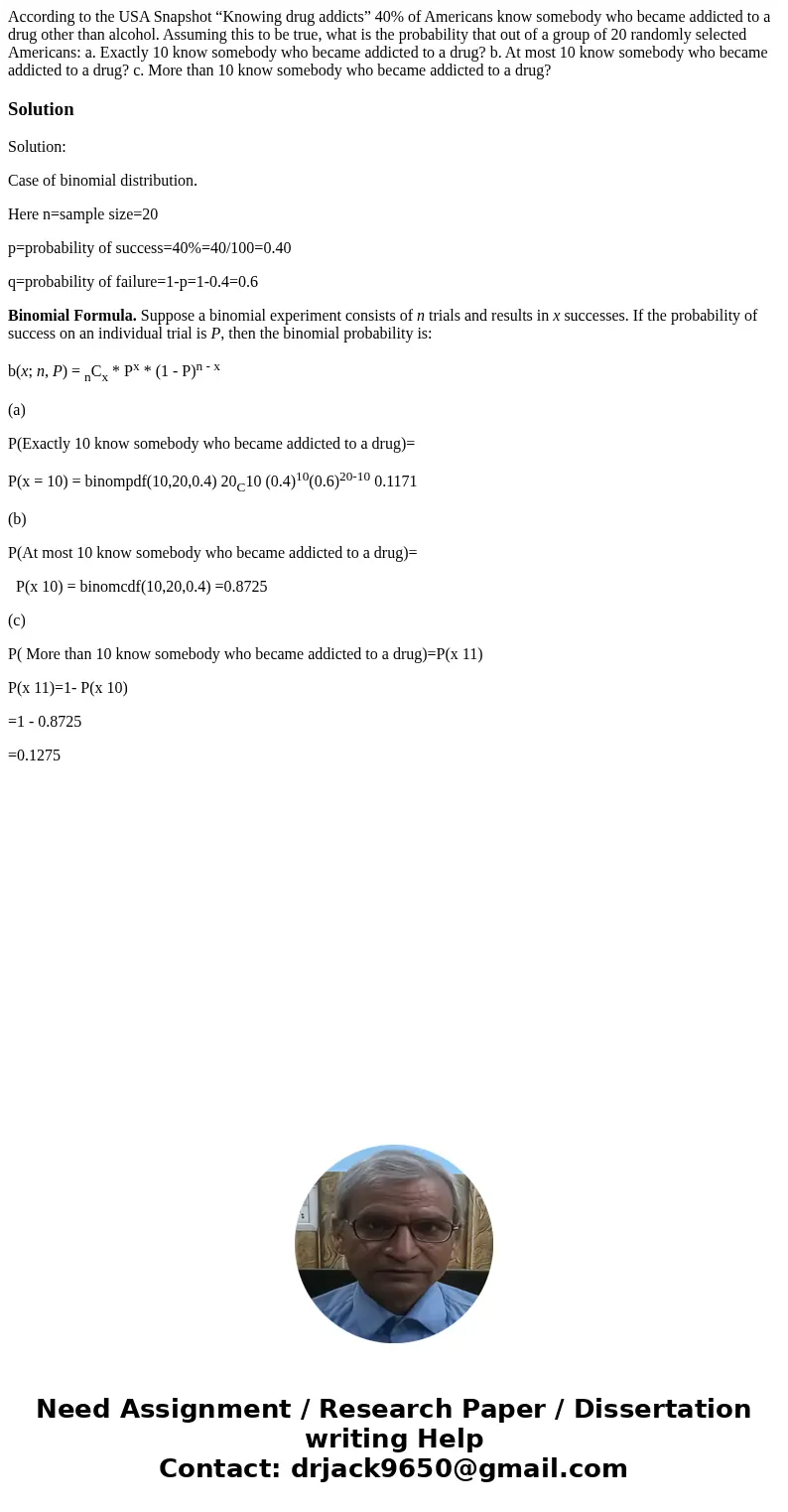 According to the USA Snapshot “Knowing drug addicts” 40% of Americans know somebody who became addicted to a drug other than alcohol. Assuming this to be true,  According to the USA Snapshot “Knowing drug addicts” 40% of Americans know somebody who became addicted to a drug other than alcohol. Assuming this to be true,