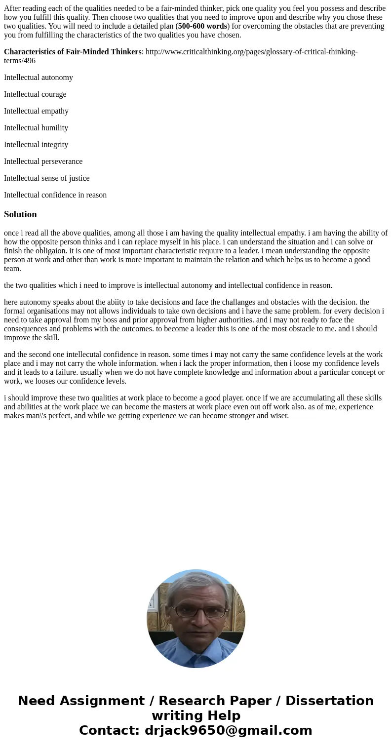 After reading each of the qualities needed to be a fair-minded thinker, pick one quality you feel you possess and describe how you fulfill this quality. Then ch After reading each of the qualities needed to be a fair-minded thinker, pick one quality you feel you possess and describe how you fulfill this quality. Then ch