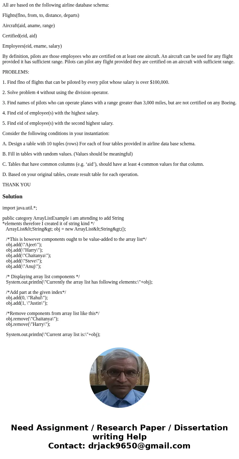 All are based on the following airline database schema: Flights(flno, from, to, distance, departs) Aircraft(aid, aname, range) Certified(eid, aid) Employees(eid All are based on the following airline database schema: Flights(flno, from, to, distance, departs) Aircraft(aid, aname, range) Certified(eid, aid) Employees(eid