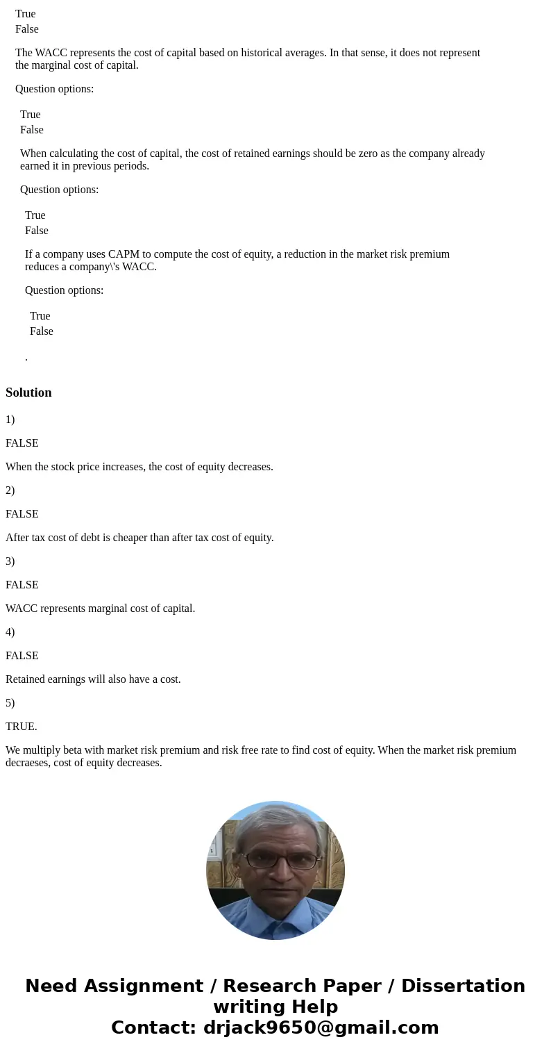 All else equal, an increase in a company\'s stock price will increase the marginal cost of common stock, rs. Question options: False Typically the after-tax cos All else equal, an increase in a company\'s stock price will increase the marginal cost of common stock, rs. Question options: False Typically the after-tax cos