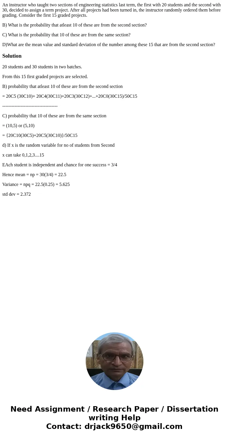 An instructor who taught two sections of engineering statistics last term, the first with 20 students and the second with 30, decided to assign a term project.  An instructor who taught two sections of engineering statistics last term, the first with 20 students and the second with 30, decided to assign a term project.