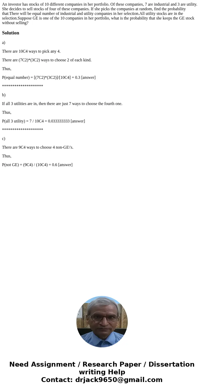 An investor has stocks of 10 different companies in her portfolio. Of these companies, 7 are industrial and 3 are utility. She decides to sell stocks of four o  An investor has stocks of 10 different companies in her portfolio. Of these companies, 7 are industrial and 3 are utility. She decides to sell stocks of four o