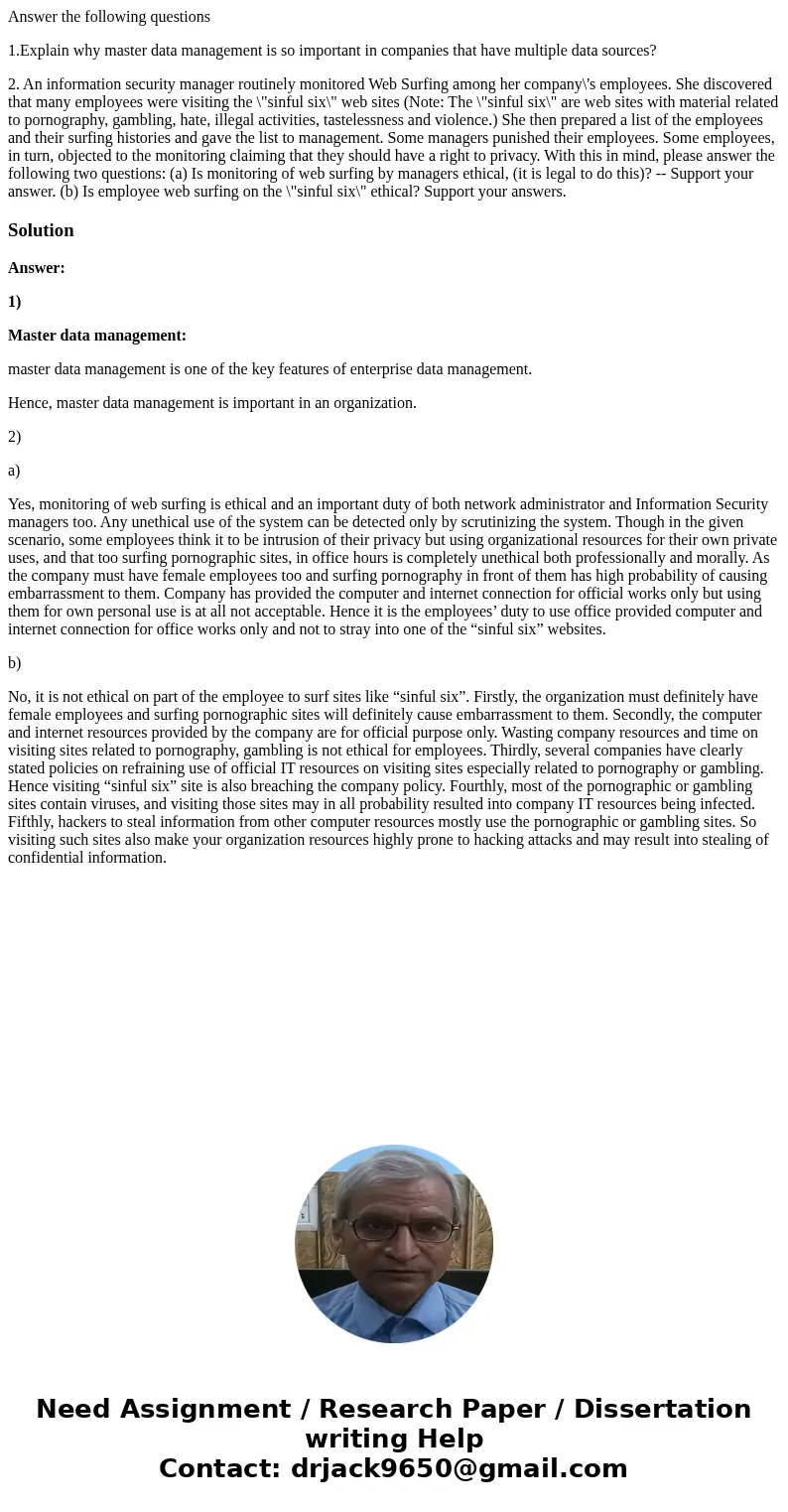 Answer the following questions 1.Explain why master data management is so important in companies that have multiple data sources? 2. An information security man Answer the following questions 1.Explain why master data management is so important in companies that have multiple data sources? 2. An information security man