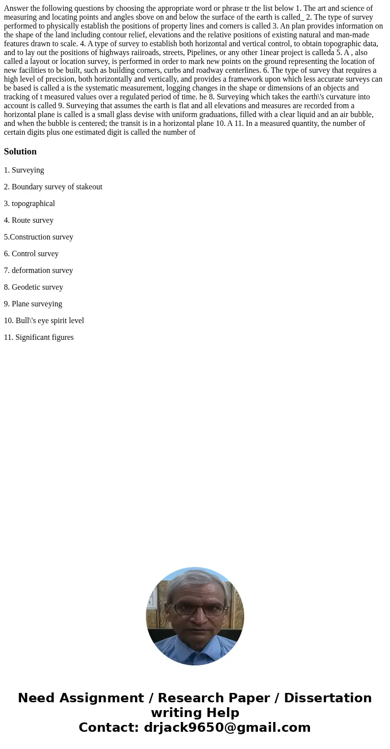  Answer the following questions by choosing the appropriate word or phrase tr the list below 1. The art and science of measuring and locating points and angles 