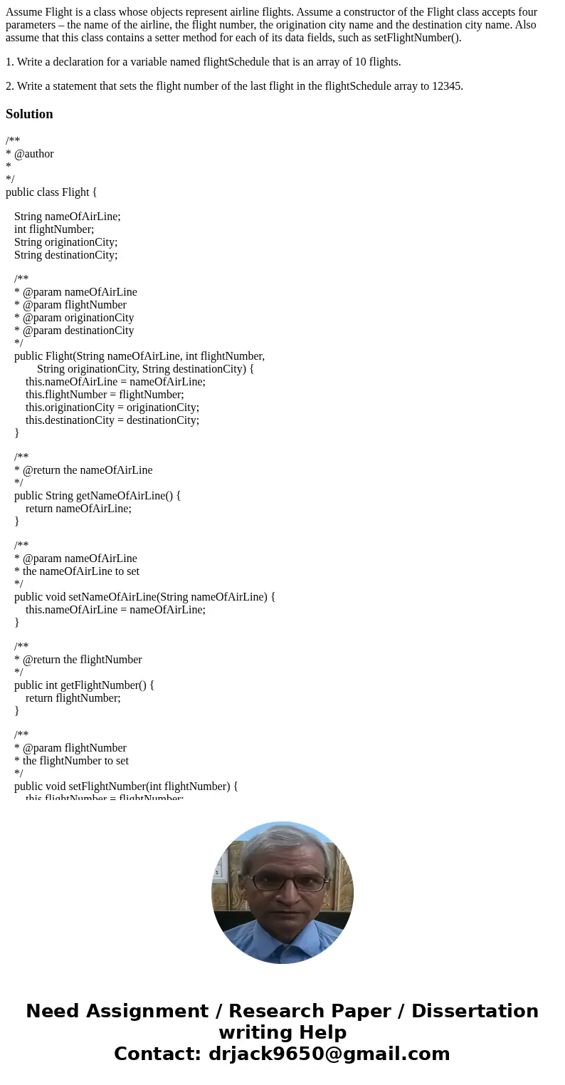 Assume Flight is a class whose objects represent airline flights. Assume a constructor of the Flight class accepts four parameters – the name of the airline, th Assume Flight is a class whose objects represent airline flights. Assume a constructor of the Flight class accepts four parameters – the name of the airline, th