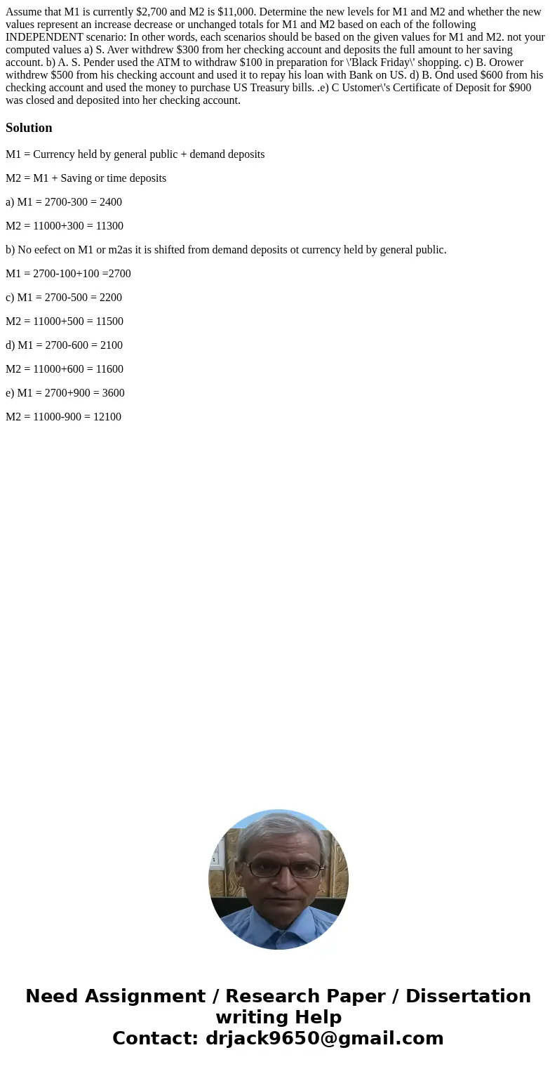 Assume that M1 is currently $2,700 and M2 is $11,000. Determine the new levels for M1 and M2 and whether the new values represent an increase decrease or unchan Assume that M1 is currently $2,700 and M2 is $11,000. Determine the new levels for M1 and M2 and whether the new values represent an increase decrease or unchan