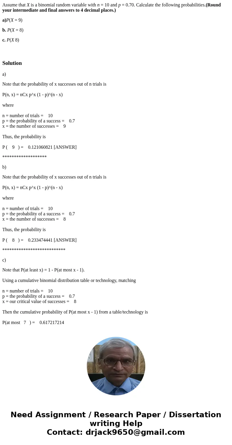 Assume that X is a binomial random variable with n = 10 and p = 0.70. Calculate the following probabilities.(Round your intermediate and final answers to 4 deci