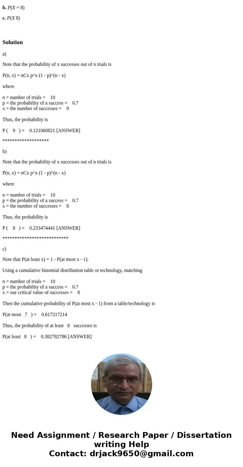 Assume that X is a binomial random variable with n = 10 and p = 0.70. Calculate the following probabilities.(Round your intermediate and final answers to 4 deci