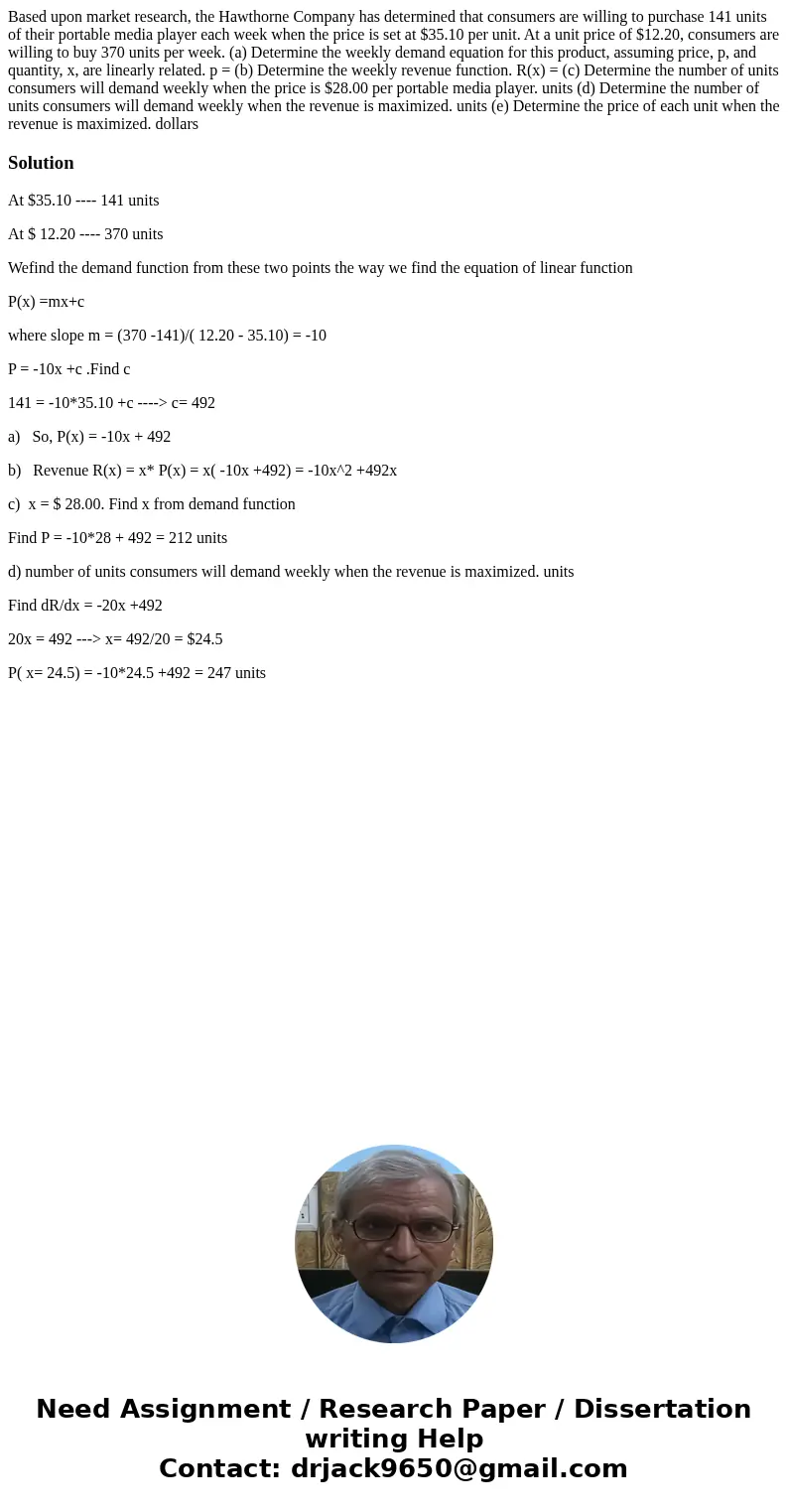 Based upon market research, the Hawthorne Company has determined that consumers are willing to purchase 141 units of their portable media player each week when  Based upon market research, the Hawthorne Company has determined that consumers are willing to purchase 141 units of their portable media player each week when