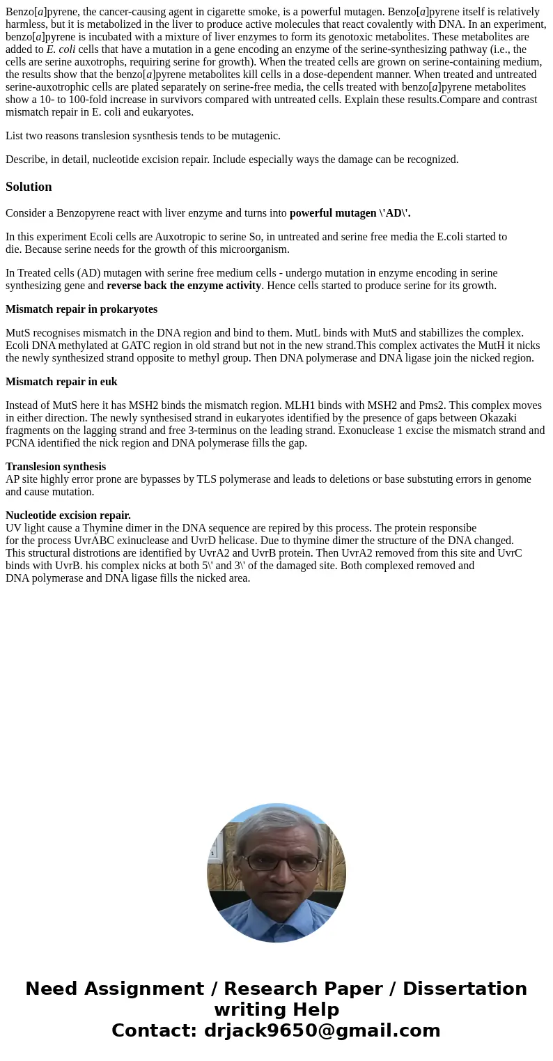 Benzo[a]pyrene, the cancer-causing agent in cigarette smoke, is a powerful mutagen. Benzo[a]pyrene itself is relatively harmless, but it is metabolized in the l